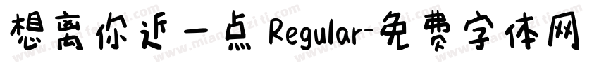 想离你近一点 Regular字体转换